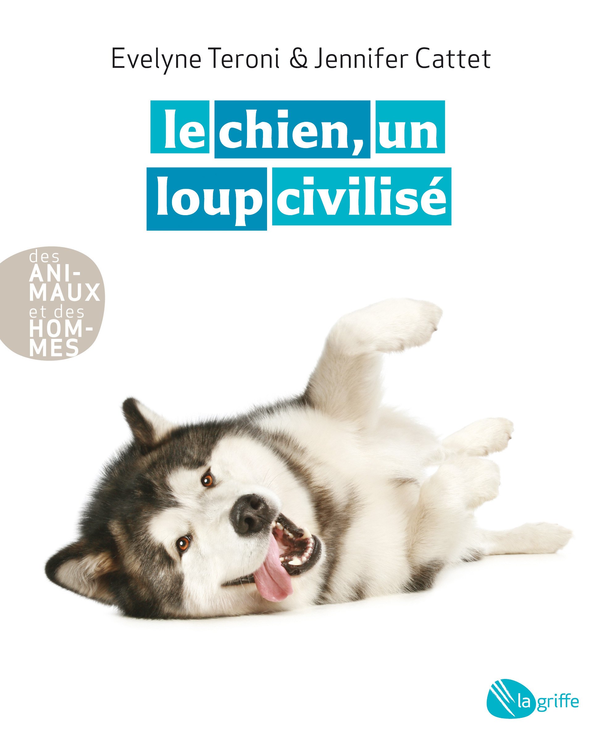 Couverture du livre Le chien, un loup civilisé de Evelyne Teroni et Jennifer Catte